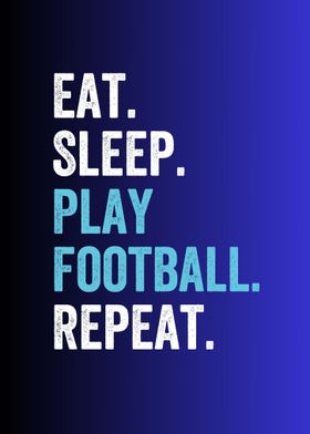 eat sleep play football 