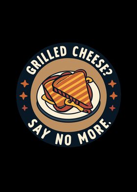 Grilled cheese Say no more
