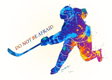 DO NOT BE AFRAID hockey pl