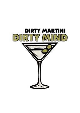 Dirty Martini Dirty Mind