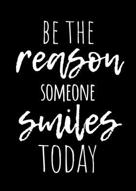 be reason someone smiles