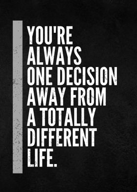 youre always one decision