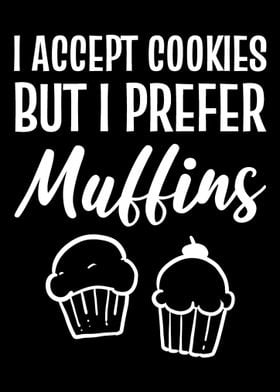 I Prefer Muffins Sweet too