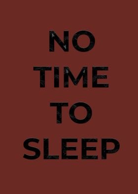 No Time To Sleep
