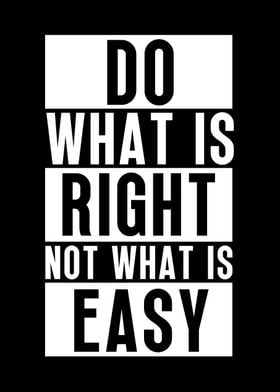 Do what is right vs easy