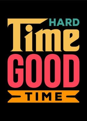 Hard Time Good Time