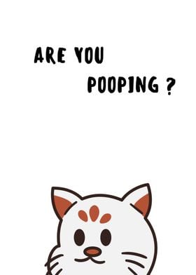 are you pooping