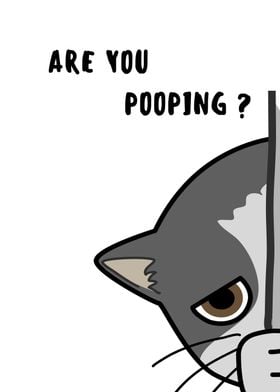 ARE YOU POOPING