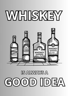 Whiskey Always Good Idea