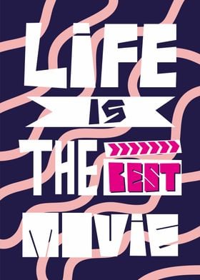 LIFE IS THE BEST MOVIE 