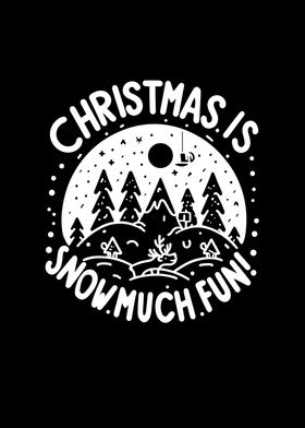 Christmas is Snow Much