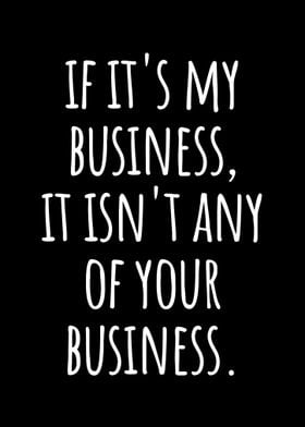 Mind Your Business Quote