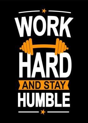 Work Hard and Stay Humble