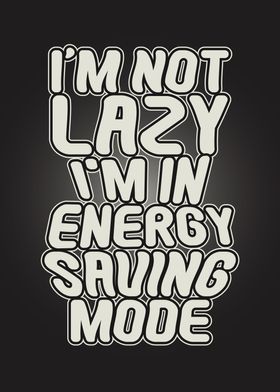 Im Not Lazy Funny Quote