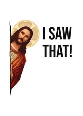 I Saw That Jesus Meme God