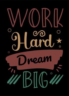 Work Hard Dream Big