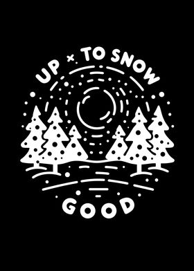 Up To Snow Good