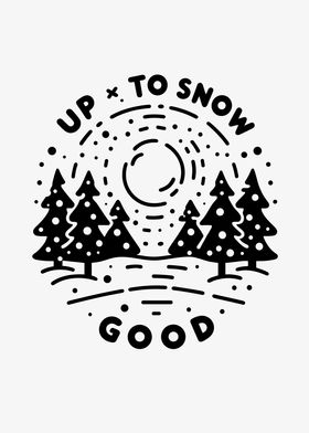 Up To Snow Good