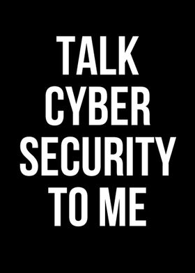 Talk Cyber Security To Me