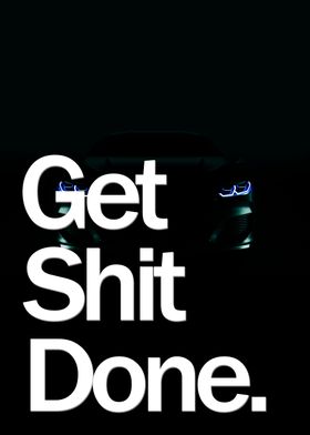 Get shit done Car