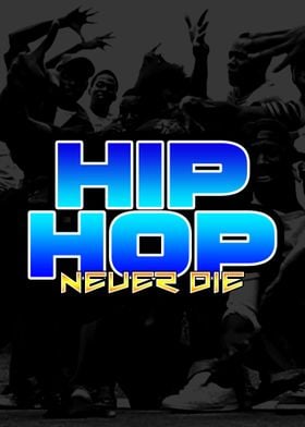 hip hop never die