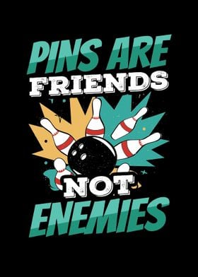 Pins Are Friends Not