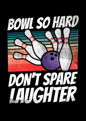 Bowl So Hard Dont Spare