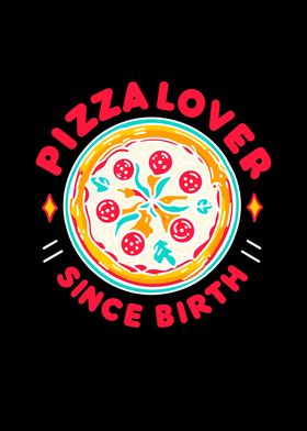 Pizza Lover Since Birth