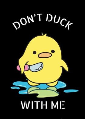 Dont Duck With Me