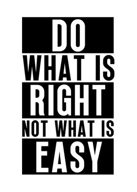 Do what is right vs easy