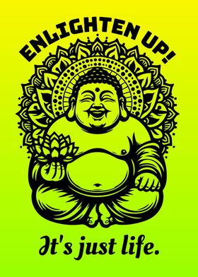 Enlighten up happy buddha