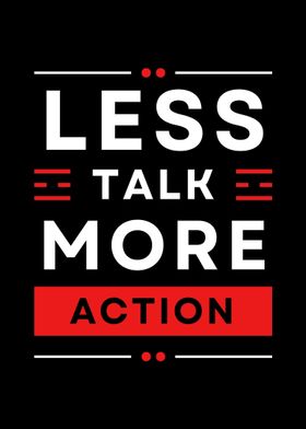 Less Talk More Action