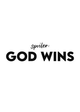Spoiler God wins