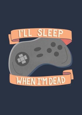 Sleep When I Am Dead 