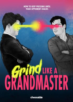Grind Like a Grandmaster