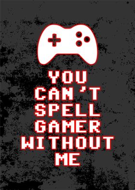 no gamer without me