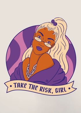 Take The Risk Girl