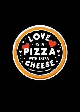 Love is a Pizza with Extra