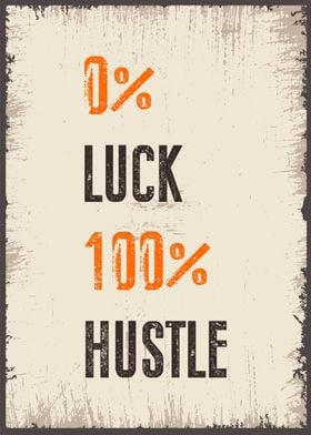 luck and hustle