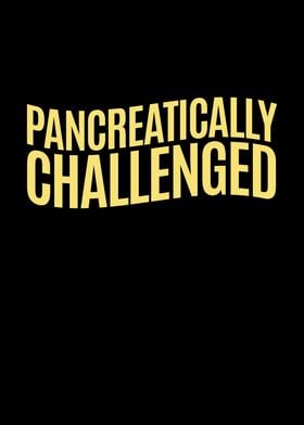 Pancreatically Challenged