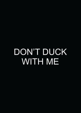 DONT DUCK