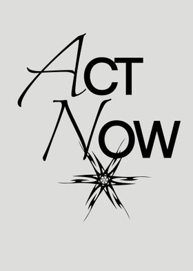 ACT NOW