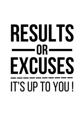 excuses or results 