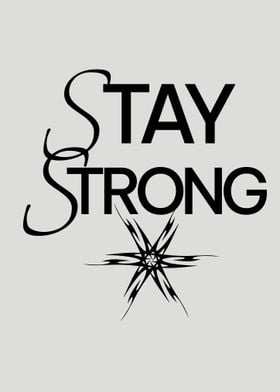 STAY STRONG