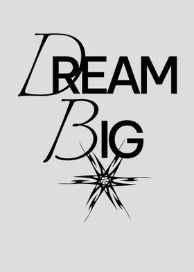 DREAM BIG