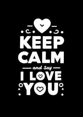 Keep Calm and Say I Love