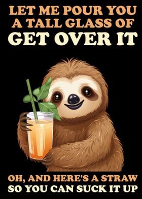 Funny Sloth Get Over It