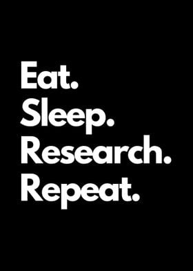 Eat Sleep Research Repeat