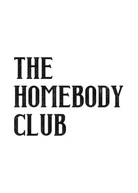 The homebody club