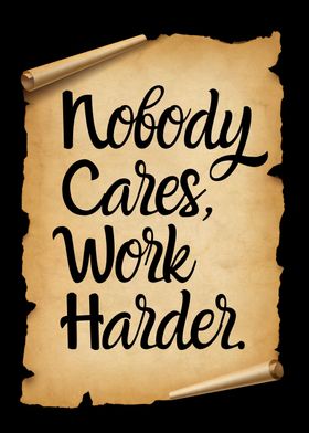 Nobody Cares Work Harder